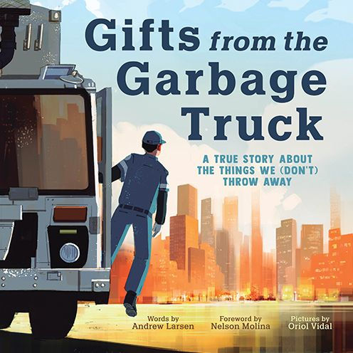 Gifts from the Garbage Truck: A True Story About Things We (Don't) Throw Away