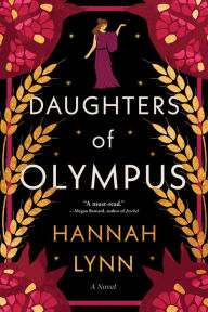 Title: Daughters of Olympus: A Novel, Author: Hannah Lynn
