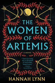 Title: The Women of Artemis: A Novel, Author: Hannah Lynn