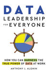 Alternative view 1 of Data Leadership for Everyone: How You Can Harness the True Power of Data at Work