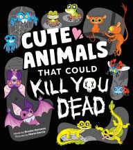 Title: Cute Animals That Could Kill You Dead, Author: Brooke Hartman