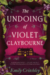 Alternative view 1 of The Undoing of Violet Claybourne: A Novel
