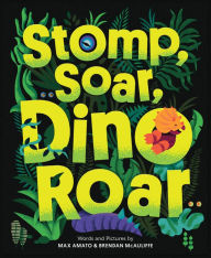 Title: Stomp, Soar, Dino Roar, Author: Max Amato