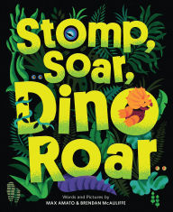 Title: Stomp, Soar, Dino Roar, Author: Max Amato