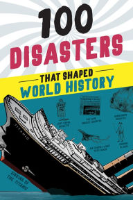 Title: 100 Disasters That Shaped World History, Author: Joanne Mattern