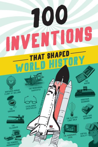 100 Inventions That Shaped World History