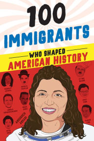 Title: 100 Immigrants Who Shaped American History, Author: Joanne Mattern