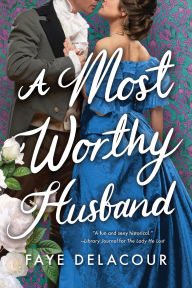 Title: A Most Worthy Husband, Author: Faye Delacour