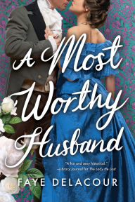 Title: A Most Worthy Husband, Author: Faye Delacour