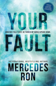 Books free downloads pdf Your Fault 9781728290775 by Mercedes Ron