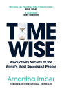 Time Wise: Productivity Secrets of the World's Most Successful People