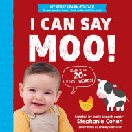 Title: I Can Say Moo!, Author: Stephanie Cohen M.A.