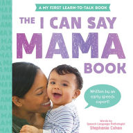 Title: I Can Say Mama!, Author: Stephanie Cohen M.A.