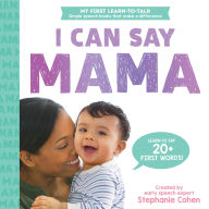 Title: I Can Say Mama!, Author: Stephanie Cohen M.A.