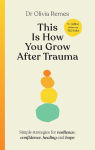 Alternative view 1 of This Is How You Grow After Trauma: Strategies for Resilience, Confidence, Healing & Hope