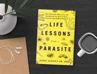 Alternative view 2 of Life Lessons from a Parasite: What Tapeworms, Flukes, Lice, and Roundworms Can Teach Us About Humanity's Most Difficult Problems