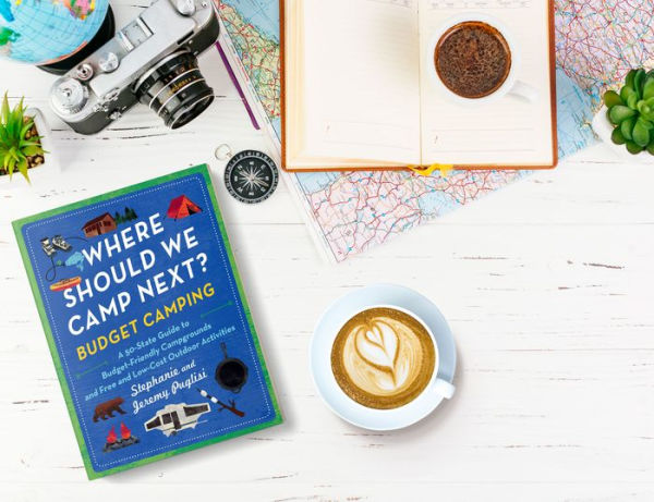 Where Should We Camp Next?: Budget Camping: A 50-State Guide to Budget-Friendly Campgrounds and Free Low-Cost Outdoor Activities