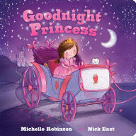 Title: Goodnight Princess: The Perfect Bedtime Book!, Author: Michelle Robinson