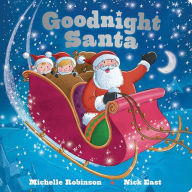 Title: Goodnight Santa: The Perfect Bedtime Book, Author: Michelle Robinson