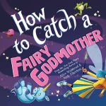 Alternative view 1 of How to Catch a Fairy Godmother