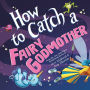 How to Catch a Fairy Godmother