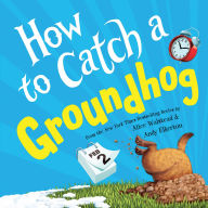 Title: How to Catch a Groundhog, Author: Alice Walstead