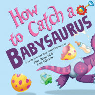 How to Catch a Babysaurus