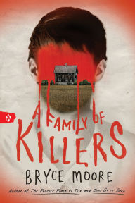 Title: A Family of Killers, Author: Bryce Moore