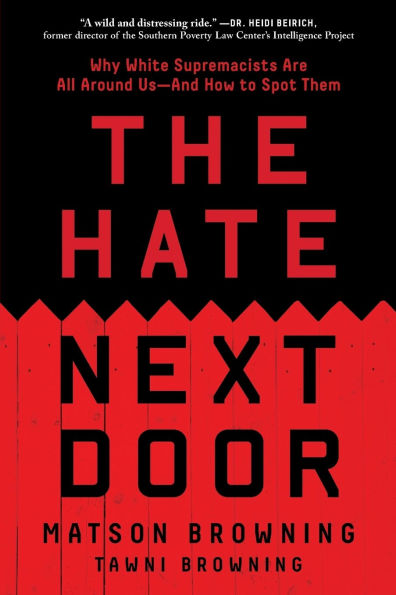 The Hate Next Door: Why White Supremacists Are All Around Us-And How to Spot Them