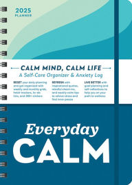 Title: 2025 Everyday Calm Planner: A Self-Care Organizer & Anxiety Log to Reset, Refresh, and Live Better