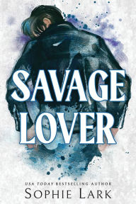 Title: Savage Lover, Author: Sophie Lark