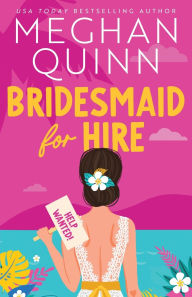 Title: Bridesmaid for Hire, Author: Meghan Quinn