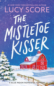 Title: The Mistletoe Kisser (Blue Moon Series #8), Author: Lucy Score