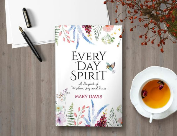 Every Day Spirit: A Daybook of Wisdom, Joy and Peace