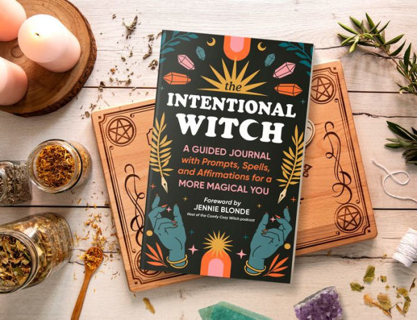 The Intentional Witch: A Guided Journal with Prompts, Spells, and Affirmations for a More Magical You