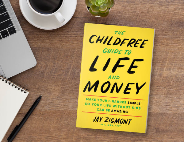 The Childfree Guide to Life and Money: Make Your Finances Simple So Without Kids Can Be Amazing