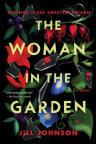 Title: The Woman in the Garden: A Novel, Author: Jill Johnson