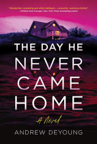 Free books torrent download The Day He Never Came Home (English literature) MOBI PDF FB2 by Andrew DeYoung