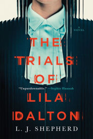 Title: The Trials of Lila Dalton: A Novel, Author: L.J. Shepherd