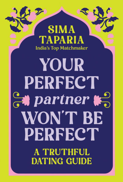 Your Perfect Partner Won't Be Perfect: A Truthful Dating Guide