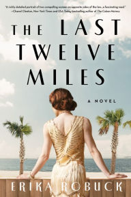 Title: The Last Twelve Miles: A Novel, Author: Erika Robuck