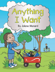 Title: Anything I Want, Author: Jolene Menard