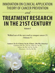 Title: Innovation on Clinical Application Theory of Cancer Prevention and Treatment Research in the 21St Century: Volume V, Author: Bin Wu