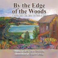 Title: By the Edge of the Woods: A Simple Story That Takes You Back in Time, Author: Lisa Marie Boehmke