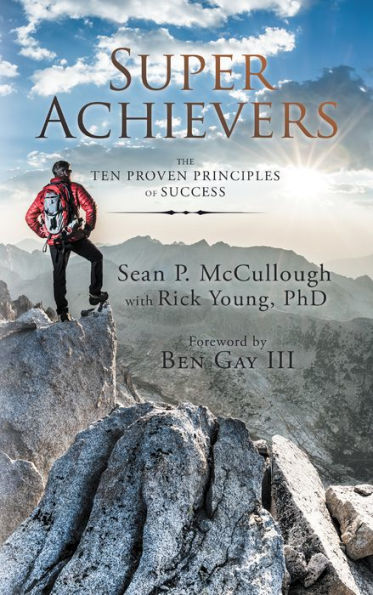 Super Achievers: The Ten Proven Principles of Success
