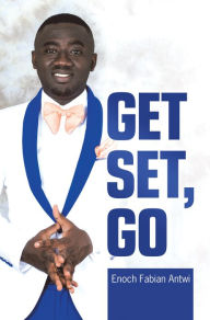 Title: Get Set, Go, Author: Enoch Fabian Antwi