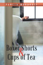 Boxer Shorts & Cups of Tea