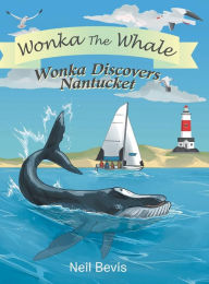 Title: Wonka Discovers Nantucket, Author: Neil Bevis