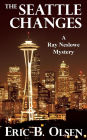 The Seattle Changes: A Ray Neslowe Mystery