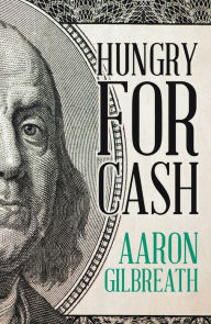 Title: Hungry for Cash, Author: Aaron Gilbreath